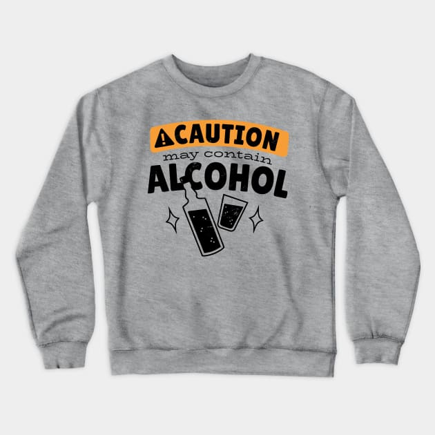 Caution may contain alcohol beer lover tee Crewneck Sweatshirt by Gigi's Shop